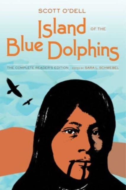 Island of the Blue Dolphins : The Complete Reader's Edition, Paperback / softback Book