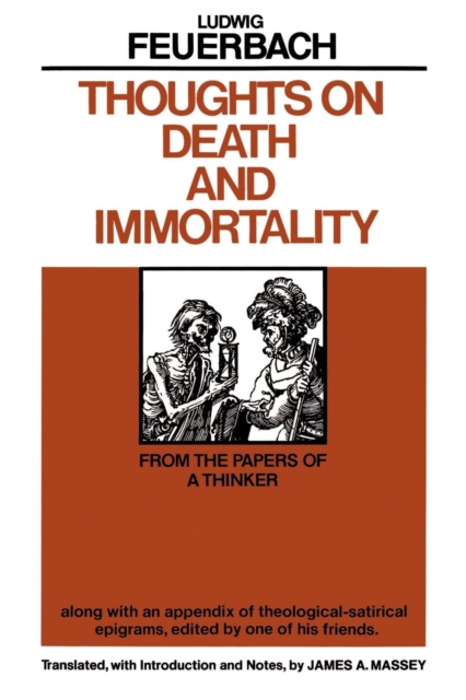 Thoughts on Death and Immortality : From the Papers of a Thinker, along with an Appendix of Theological Satirical Epigrams, Edited by One of his Friends, EPUB eBook