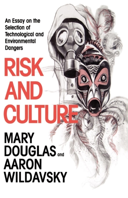 Risk and Culture : An Essay on the Selection of Technological and Environmental Dangers, PDF eBook