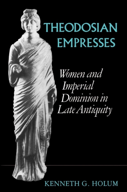 Theodosian Empresses : Women and Imperial Dominion in Late Antiquity, PDF eBook