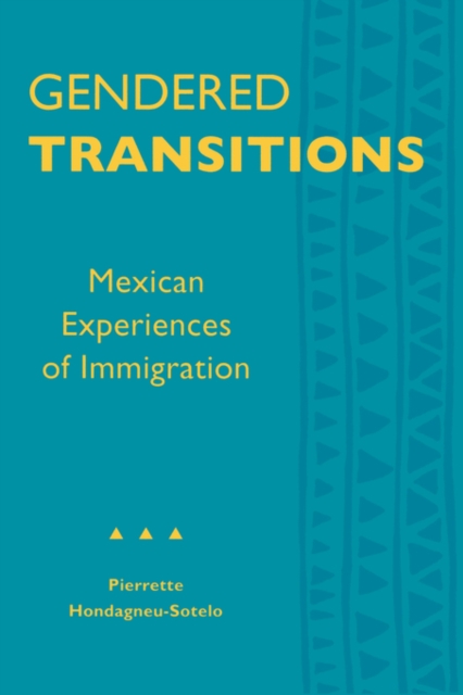 Gendered Transitions : Mexican Experiences  of Immigration, PDF eBook