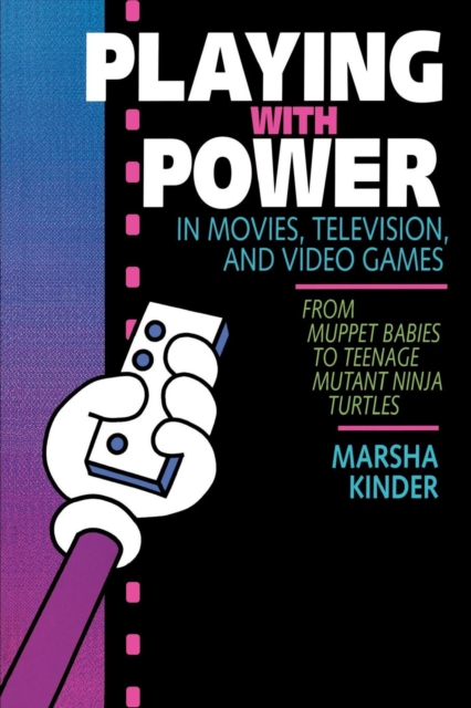 Playing with Power in Movies, Television, and Video Games : From Muppet Babies to Teenage Mutant Ninja Turtles, EPUB eBook
