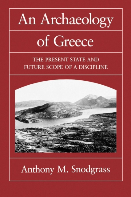 An Archaeology of Greece : The Present State and Future Scope of a Discipline, EPUB eBook