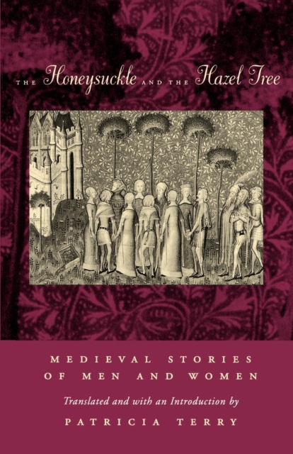 The Honeysuckle and the Hazel Tree : Medieval Stories of Men and Women, EPUB eBook