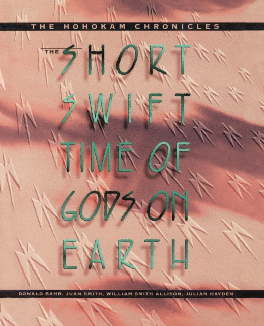 The Short, Swift Time of Gods on Earth : The Hohokam Chronicles, EPUB eBook