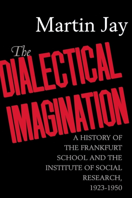 The Dialectical Imagination : A History of the Frankfurt School and the Institute of Social Research, 1923-1950, EPUB eBook