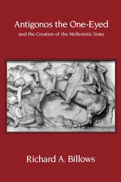Antigonos the One-Eyed and the Creation of the Hellenistic State, EPUB eBook