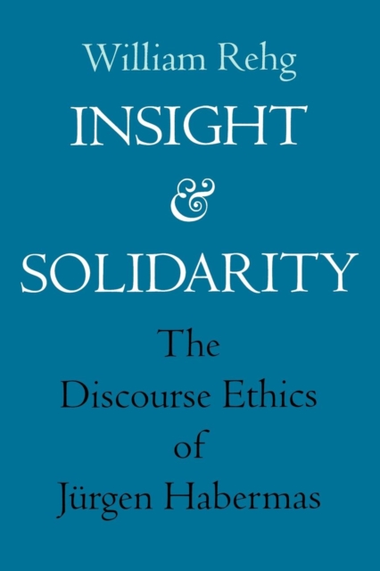 Insight and Solidarity : The Discourse Ethics of Jurgen Habermas, EPUB eBook