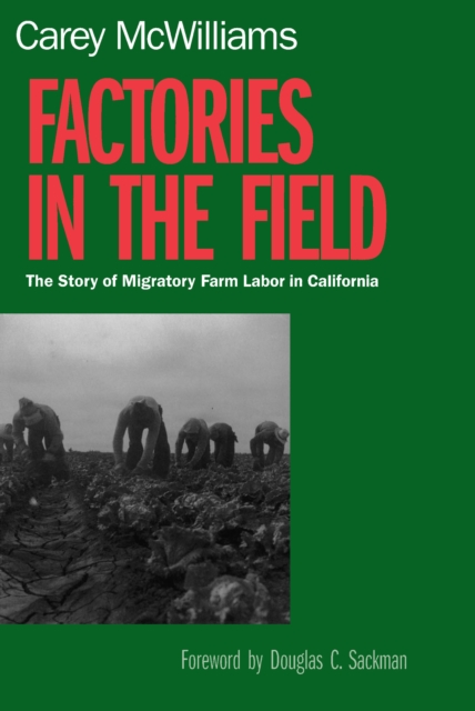 Factories in the Field : The Story of Migratory Farm Labor in California, EPUB eBook