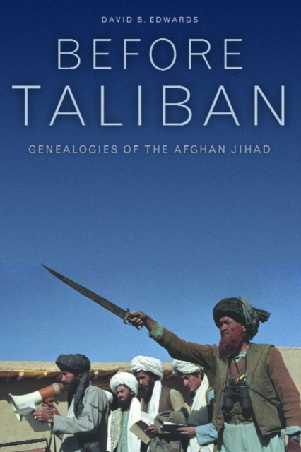 Before Taliban : Genealogies of  the Afghan Jihad, EPUB eBook