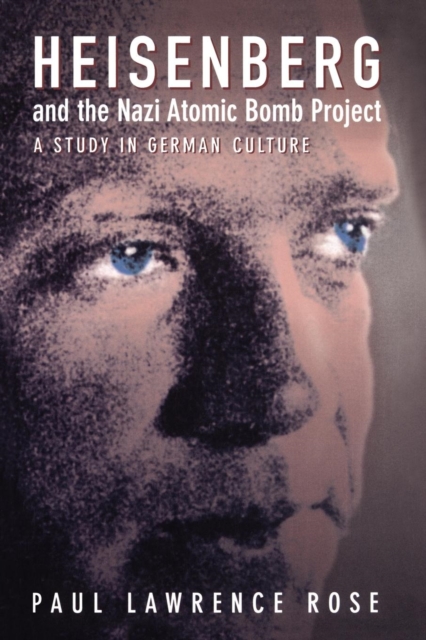 Heisenberg and the Nazi Atomic Bomb Project, 1939-1945 : A Study in German Culture, EPUB eBook