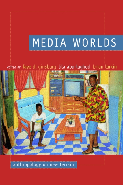 Media Worlds : Anthropology on New Terrain, EPUB eBook