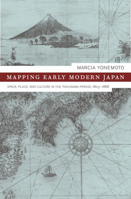 Mapping Early Modern Japan : Space, Place, and Culture in the Tokugawa Period, 1603-1868, PDF eBook