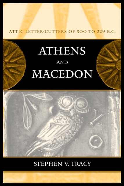 Athens and Macedon : Attic Letter-Cutters of 300 to 229 B.C., PDF eBook