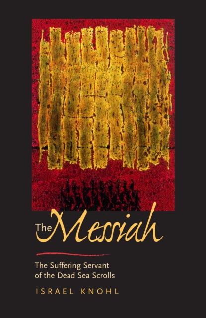 The Messiah before Jesus : The Suffering Servant of the Dead Sea Scrolls, PDF eBook