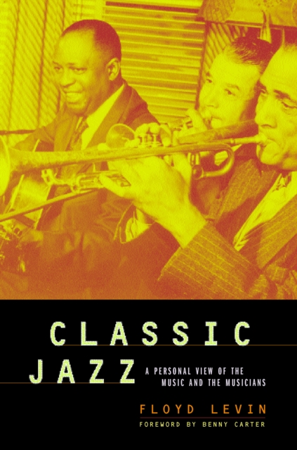Classic Jazz : A Personal View of the Music and the Musicians, PDF eBook