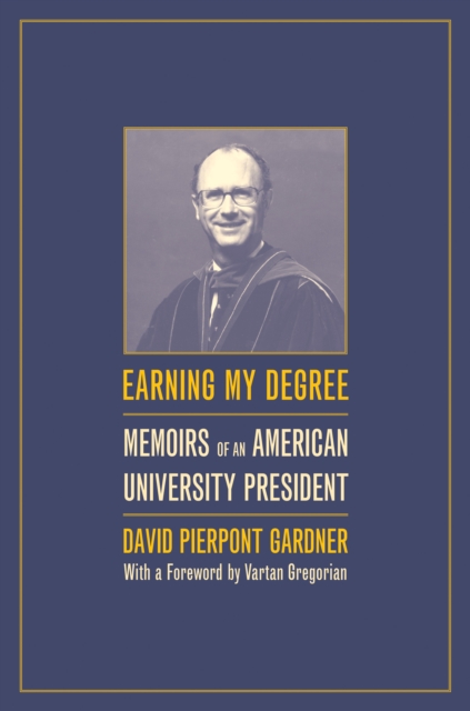 Earning My Degree : Memoirs of an American University President, PDF eBook