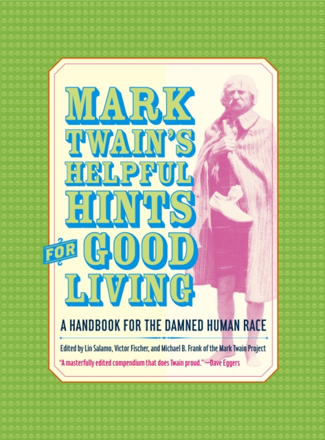 Mark Twain's Helpful Hints for Good Living : A Handbook for the Damned Human Race, PDF eBook