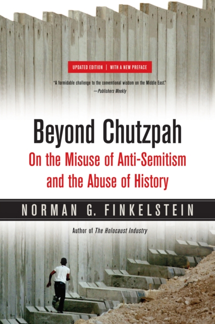 Beyond Chutzpah : On the Misuse of Anti-Semitism and the Abuse of History, PDF eBook