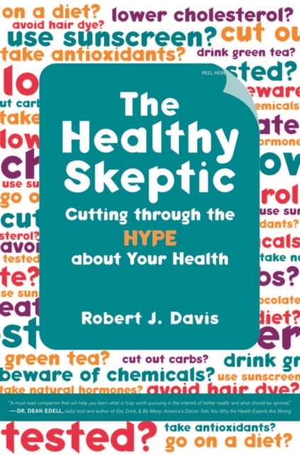 The Healthy Skeptic : Cutting through the Hype about Your Health, PDF eBook