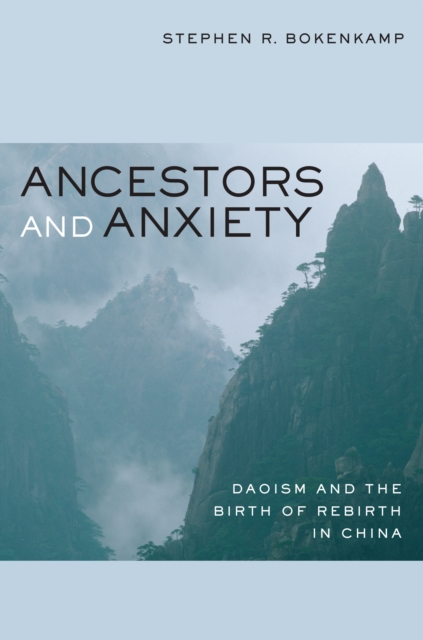 Ancestors and Anxiety : Daoism and the Birth of Rebirth in China, PDF eBook