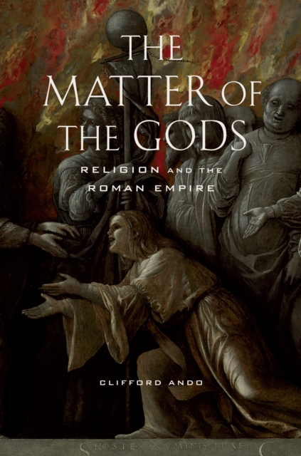 The Matter of the Gods : Religion and the Roman Empire, PDF eBook