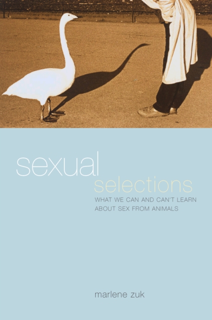 Sexual Selections : What We Can and Can't Learn about Sex from Animals, EPUB eBook