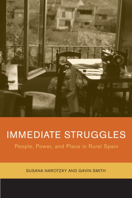 Immediate Struggles : People, Power, and Place in Rural Spain, PDF eBook