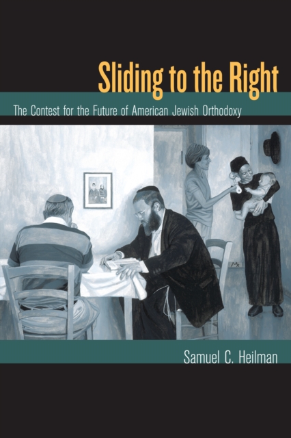 Sliding to the Right : The Contest for the Future of American Jewish Orthodoxy, PDF eBook