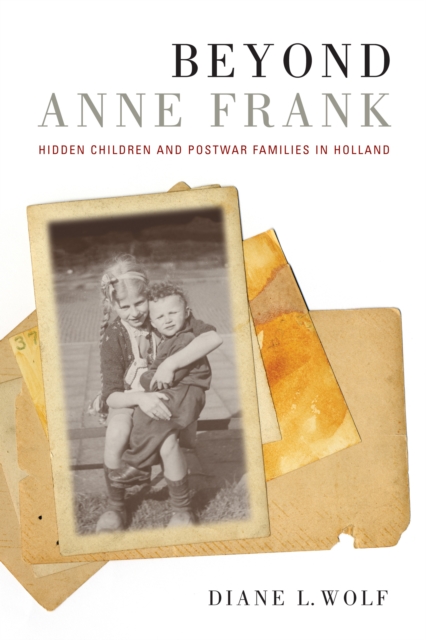 Beyond Anne Frank : Hidden Children and Postwar Families in Holland, PDF eBook