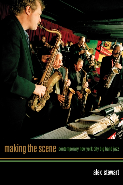 Making the Scene : Contemporary New York City Big Band Jazz, PDF eBook