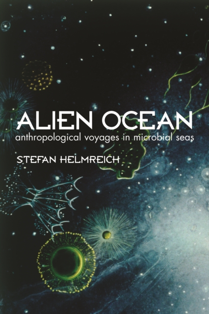 Alien Ocean : Anthropological Voyages in Microbial Seas, EPUB eBook