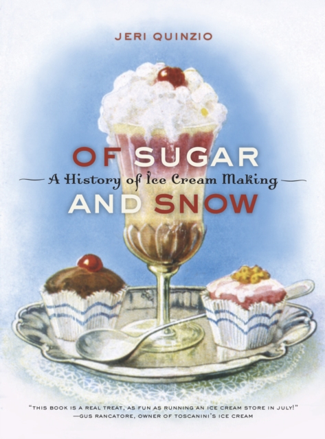 Of Sugar and Snow : A History of Ice Cream Making, PDF eBook