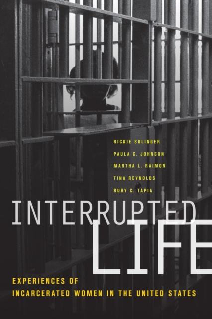 Interrupted Life : Experiences of Incarcerated Women in the United States, PDF eBook