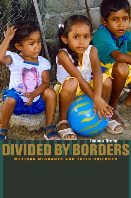 Divided by Borders : Mexican Migrants and Their Children, EPUB eBook