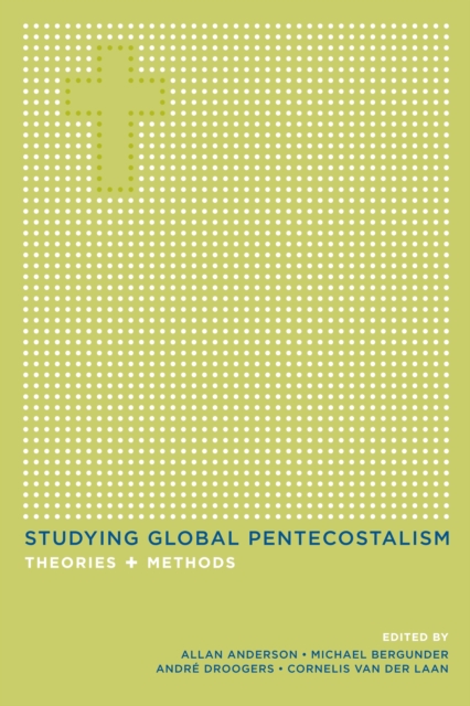 Studying Global Pentecostalism : Theories and Methods, EPUB eBook