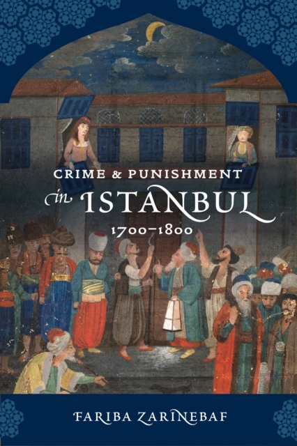 Crime and Punishment in Istanbul : 1700-1800, EPUB eBook