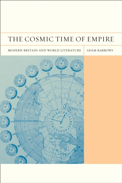 The Cosmic Time of Empire : Modern Britain and World Literature, EPUB eBook