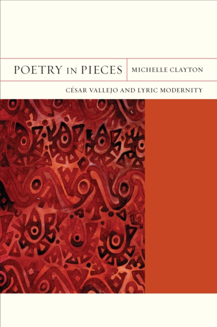 Poetry in Pieces : Cesar Vallejo and Lyric Modernity, EPUB eBook