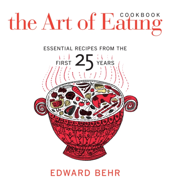 The Art of Eating Cookbook : Essential Recipes from the First 25 Years, EPUB eBook