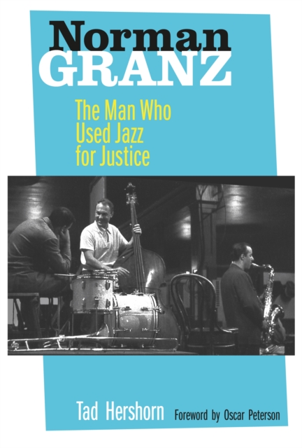 Norman Granz : The Man Who Used Jazz for Justice, EPUB eBook