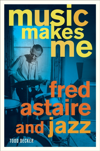 Music Makes Me : Fred Astaire and Jazz, EPUB eBook