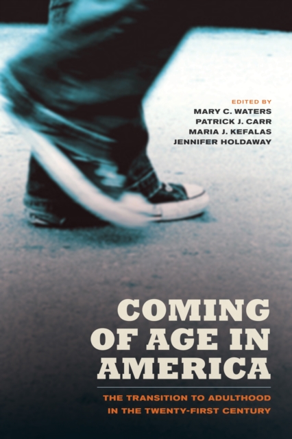Coming of Age in America : The Transition to Adulthood in the Twenty-First Century, EPUB eBook