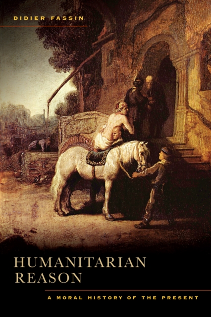 Humanitarian Reason : A Moral History of the Present, EPUB eBook