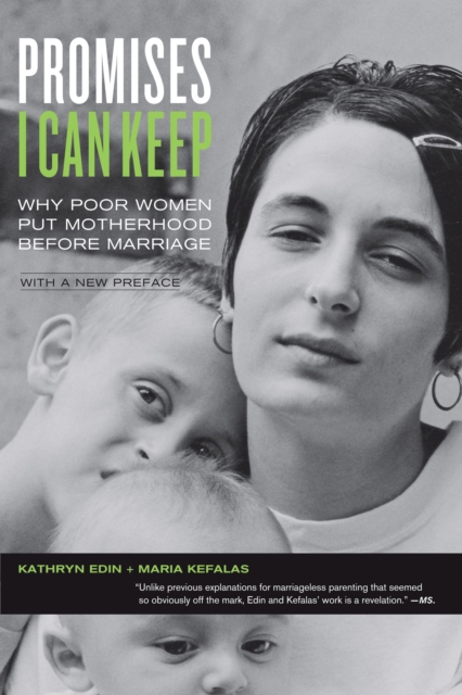 Promises I Can Keep : Why Poor Women Put Motherhood before Marriage, EPUB eBook