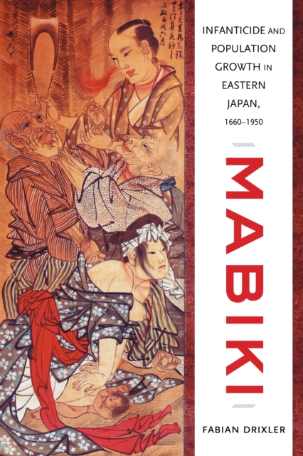 Mabiki : Infanticide and Population Growth in Eastern Japan, 1660-1950, EPUB eBook