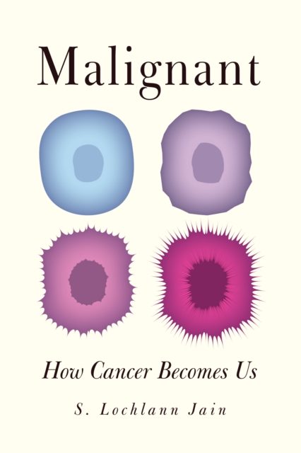 Malignant : How Cancer Becomes Us, EPUB eBook