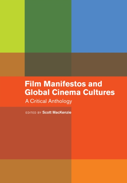 Film Manifestos and Global Cinema Cultures : A Critical Anthology, EPUB eBook