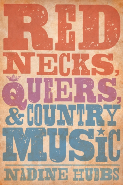 Rednecks, Queers, and Country Music, EPUB eBook