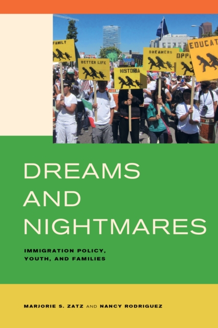 Dreams and Nightmares : Immigration Policy, Youth, and Families, EPUB eBook